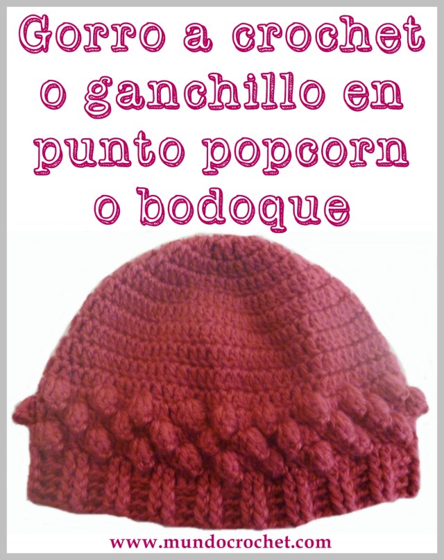 Gorro a crochet o ganchillo en punto popcorn o bodoque00