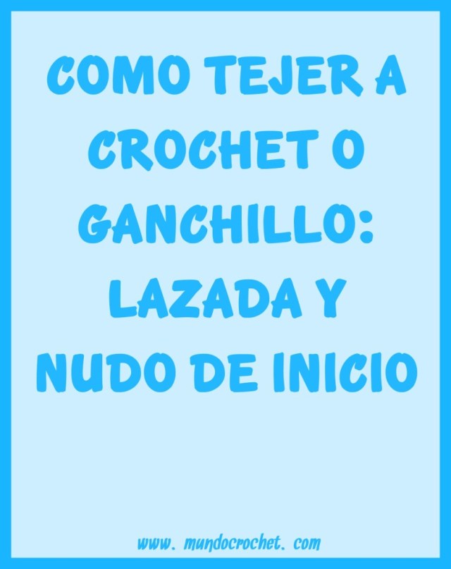 Como tejer a crochet o ganchillo-lazada y nudo de inicio