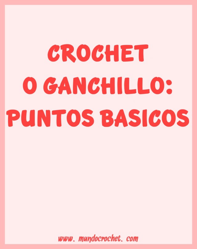 Como tejer a crochet o ganchillo-puntos basicos