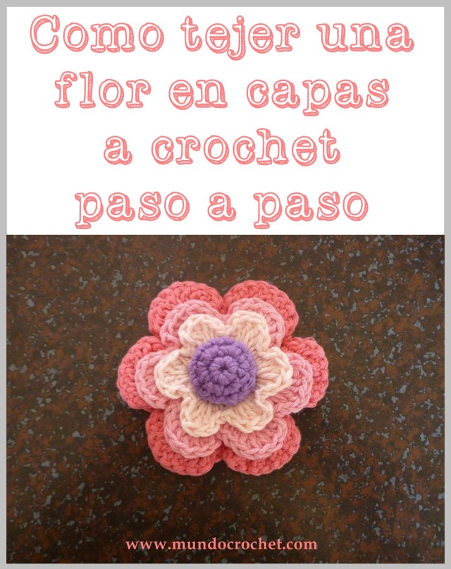 Como tejer una flor en capas a crochet o ganchillo paso a paso